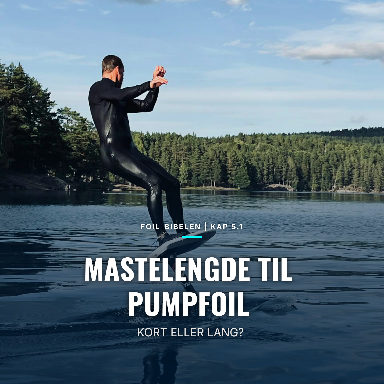 đ FOIL-BIBELEN | KAP 5.1: MASTELENGDE TIL PUMPFOIL â 75 CM VS 85 CM